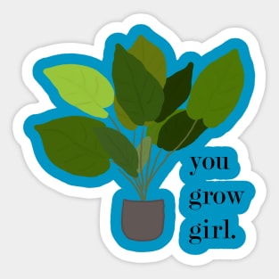 You grow girl Sticker